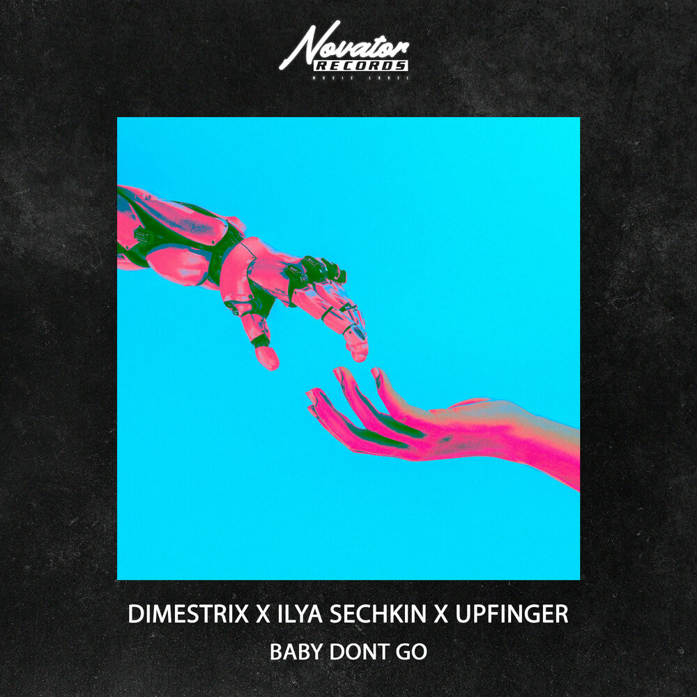 DIMESTRIX x ILYA SECHKIN x UPFINGER - Baby Dont Go