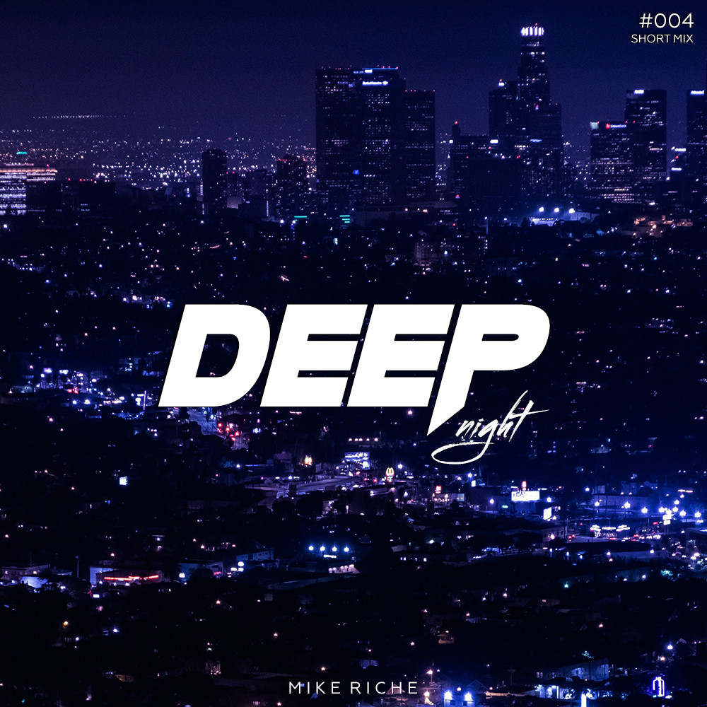 MIKE RICHE - DEEP NIGHT #004 [Short Mix]