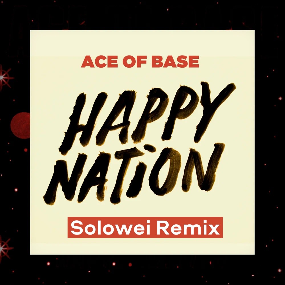 Happy Nation – Ace of Base (Solowei Remix) episode artwork
