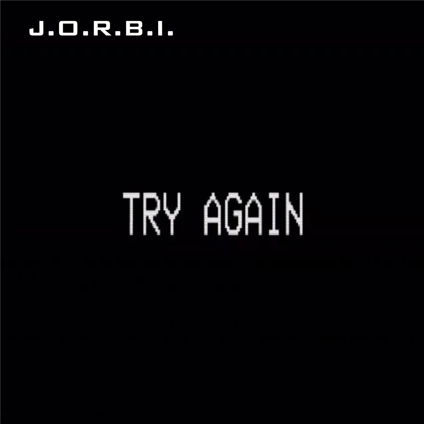 J.O.R.B.I. - Try again