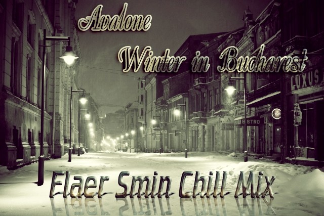 Avalone – Winter in Bucharest (Flaer Smin Chill Mix)