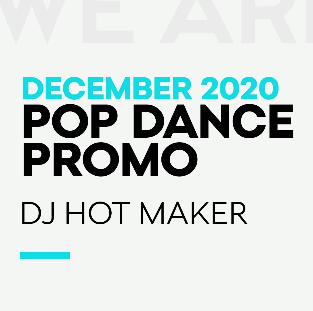 DJ Hot Maker - December 2020 Pop Dance Promo