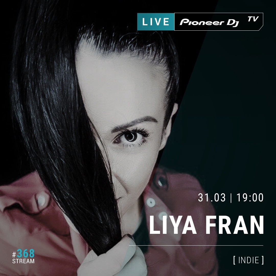 LIYA FRAN (indie dance) @ Pioneer DJ TV 31.03.20022