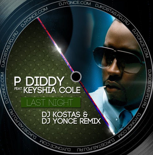 P Diddy feat Keyshia Cole – Last Night ( DJ Kostas & DJ Yonce Remix) episode artwork