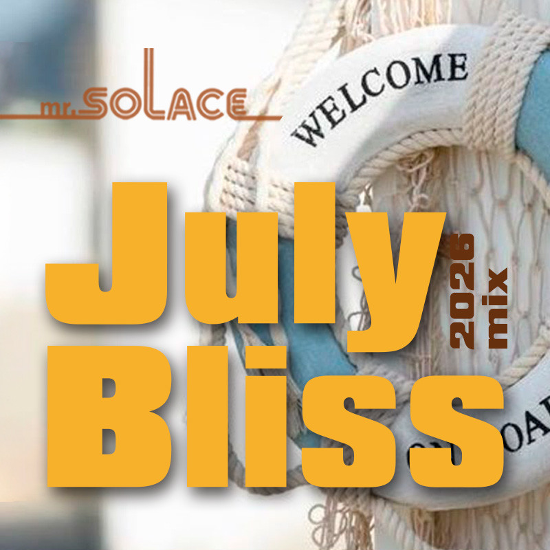 Mr.Solace - July Bliss - 2026 mix episode artwork