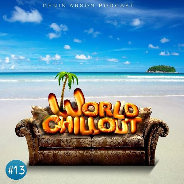 Denis Arson - World ChillOUT Podcast (Vol.#13)