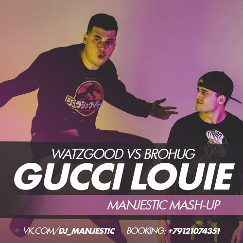 Watzgood vs BROHUG - Gucci Louie (Manjestic Mash-Up)