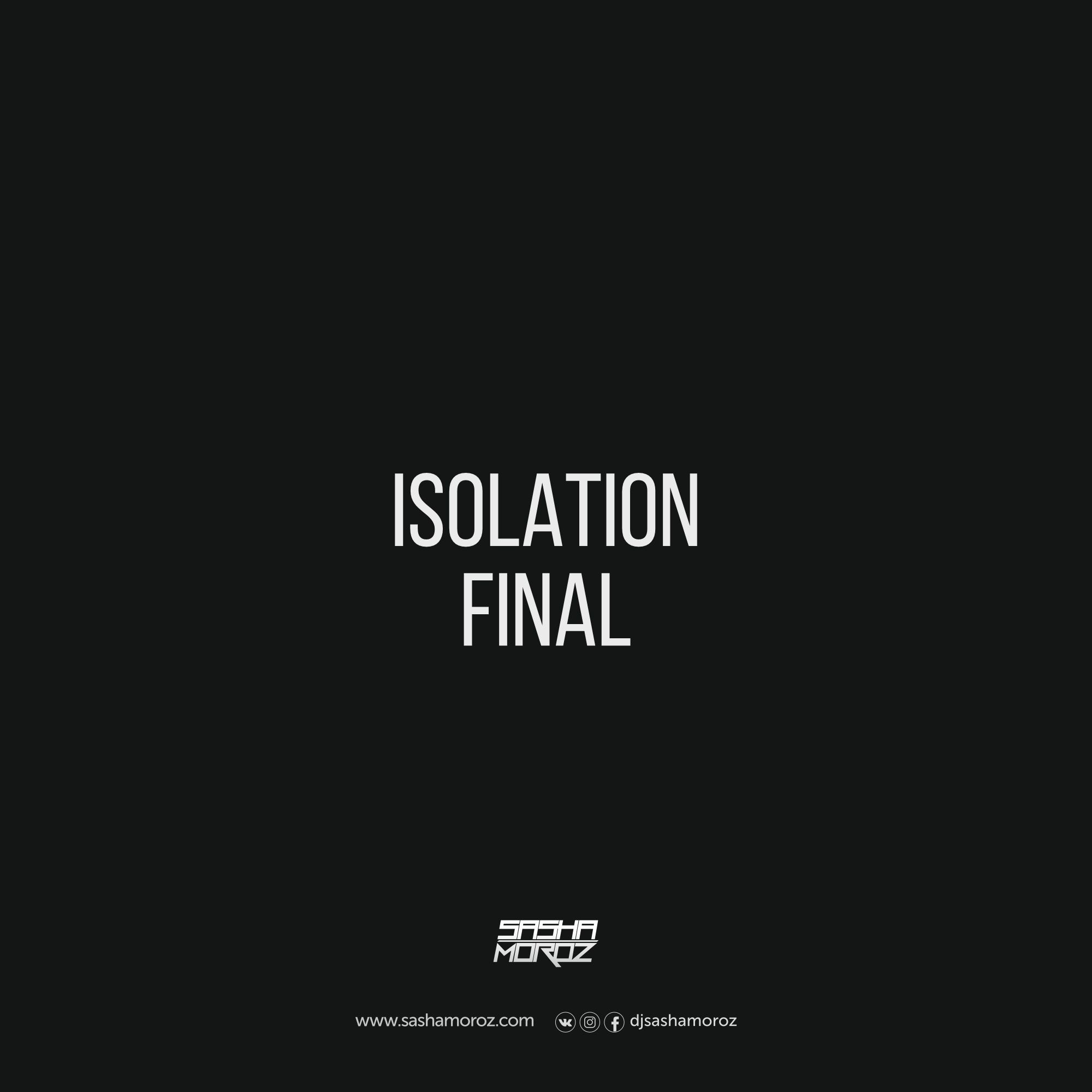 DJ SASHA MOROZ — ISOLATION. FINAL DJ SASHA MOROZ — ISOLATION. FINAL