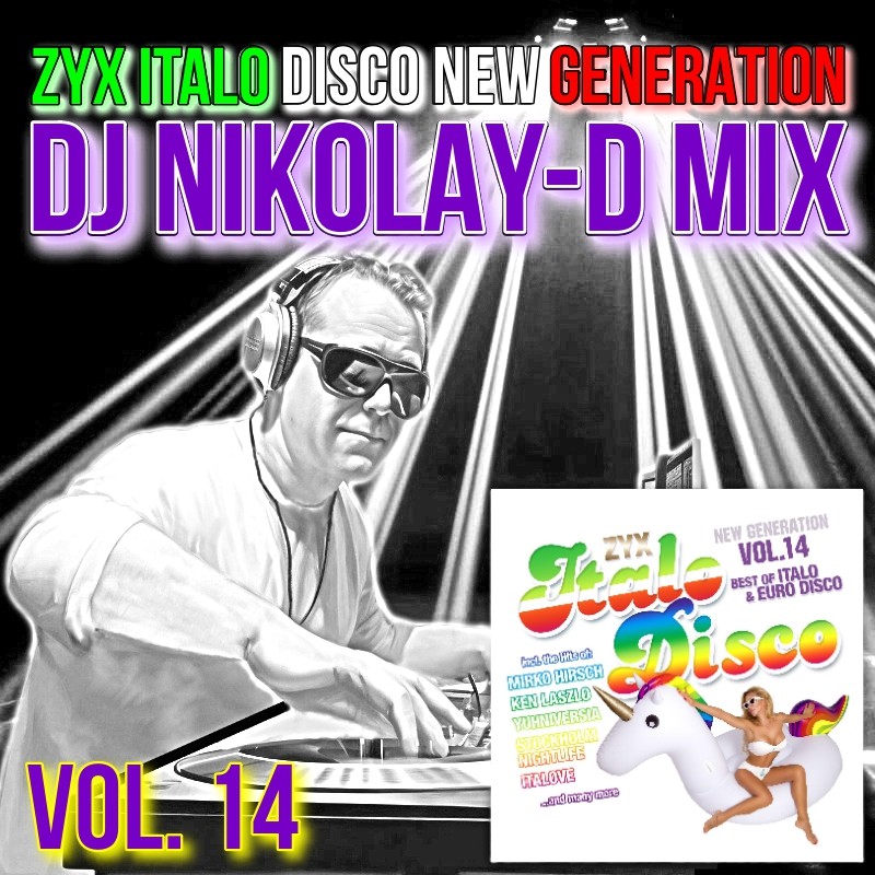 ZYX ITALO DISCO NEW GENERATION VOL. 14 - DJ NIKOLAY-D MIX ZYX ITALO DISCO NEW GENERATION VOL. 14 - DJ NIKOLAY-D MIX