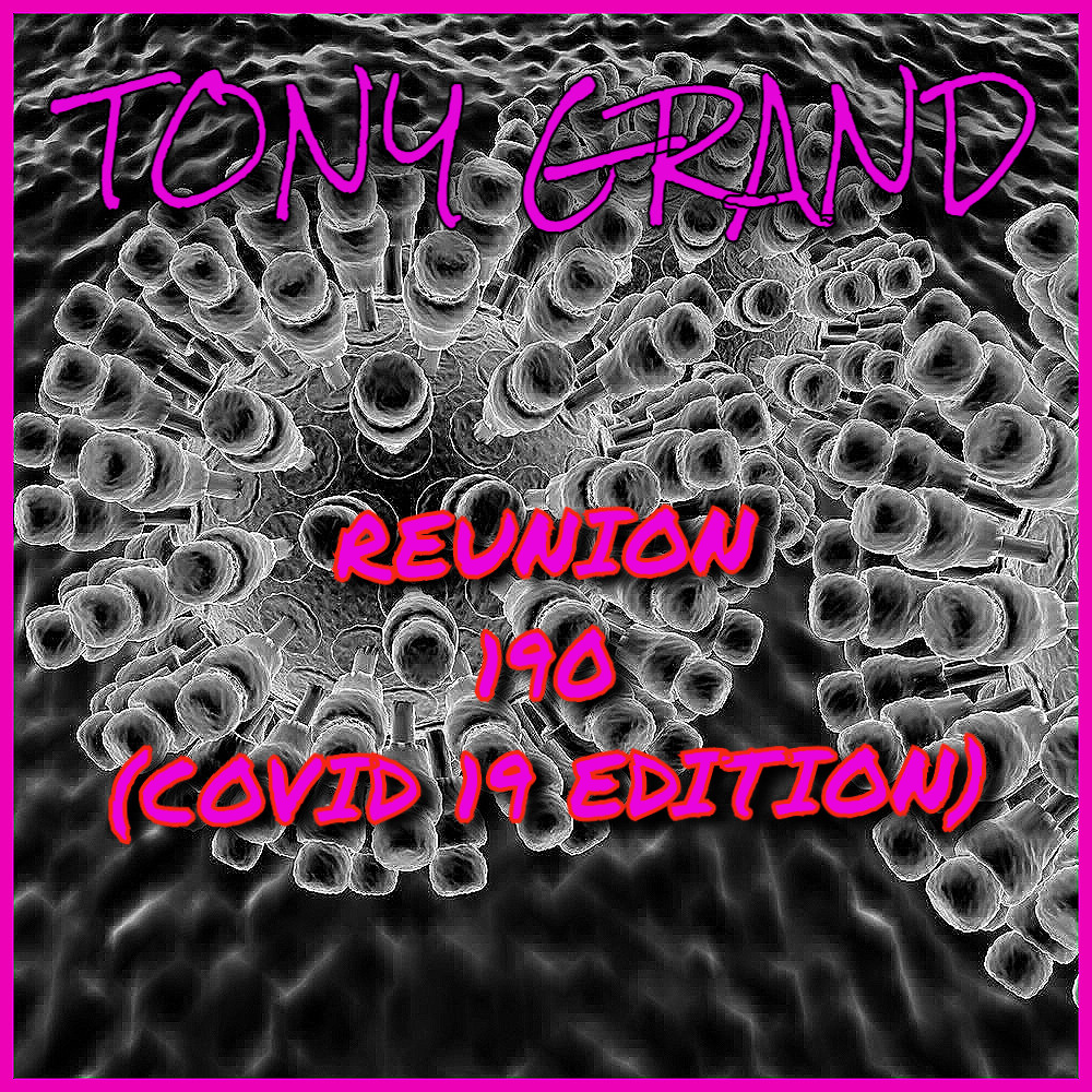 Tony Grand - Reunion 190 (COVID 19 Edition) #190