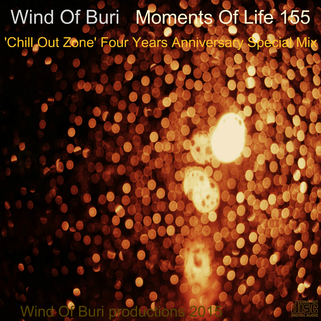 Wind Of Buri - Moments Of Life 155 ('Chill Out Zone' Four Years Anniversary Sp. Mix) episode artwork