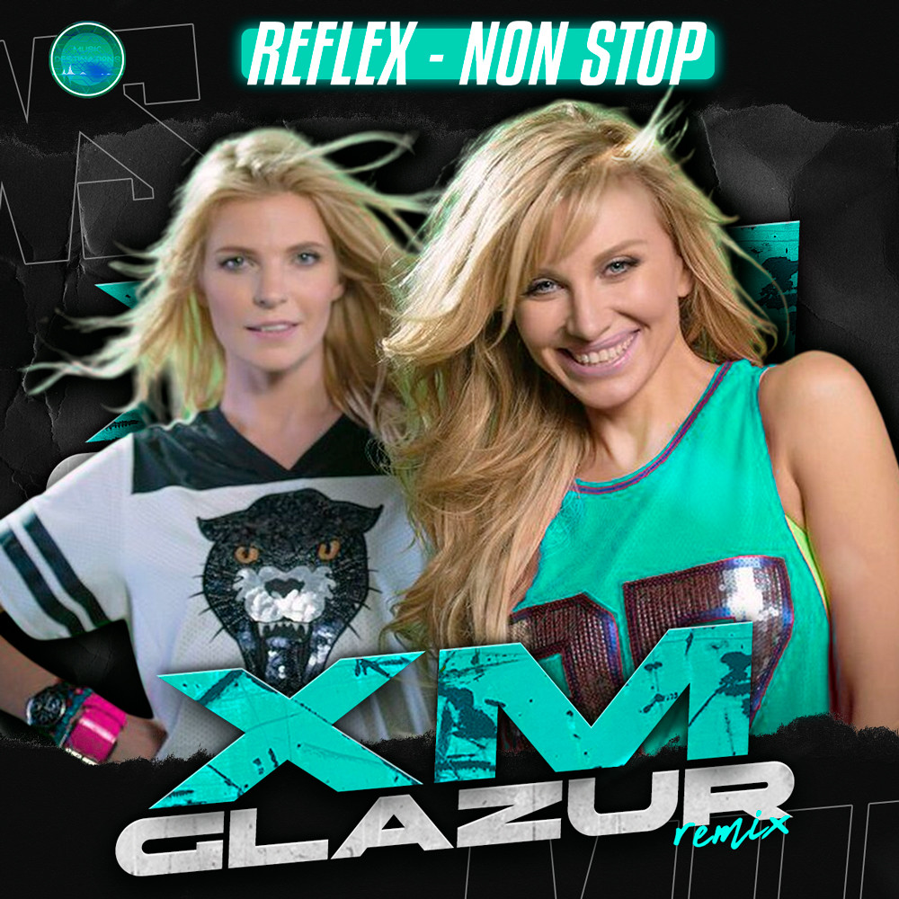 REFLEX - Non Stop (Glazur & XM Remix)