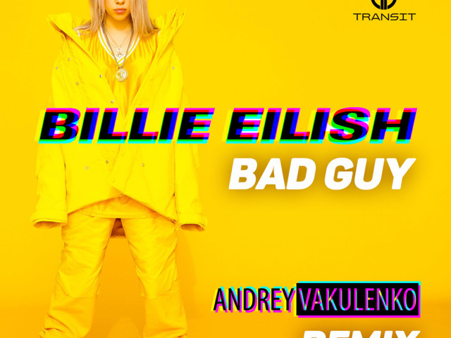 Billie Eilish - Bad Guy (Andrey Vakulenko remix) – Andrey Vakulenko