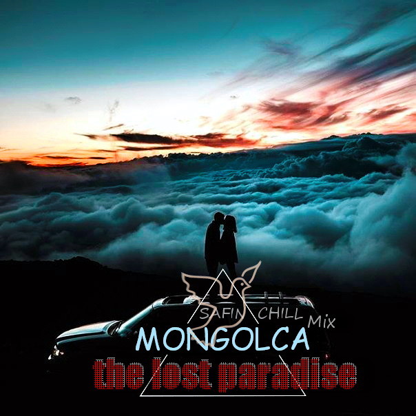 MONGOLCA & SAFIN CHILL Mix - The lost paradise ( Chillout Mix ) episode artwork