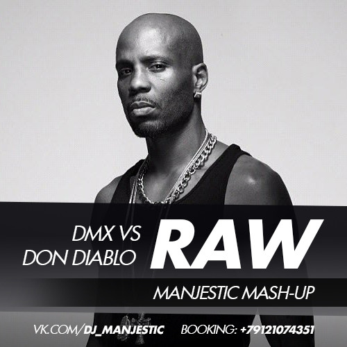 DMX vs Don Diablo - RAW (Manjestic Mash-Up) DMX vs Don Diablo - RAW (Manjestic Mash-Up)