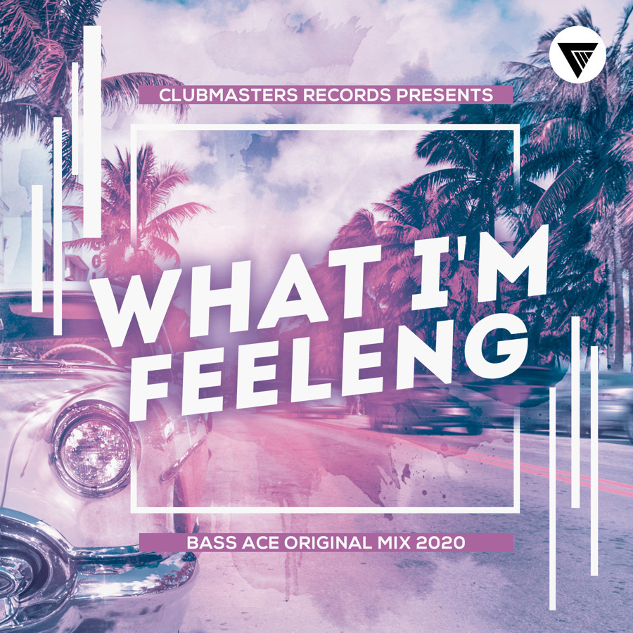 Bass Ace - What I'm Feeling (Original Mix) [Clubmasters Records] episode artwork