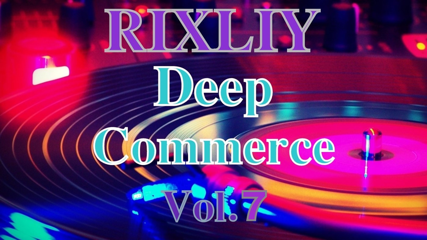 RIXLIY - Deep Commerce Vol. 7