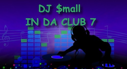 DJ $mall - IN DA CLUB 7