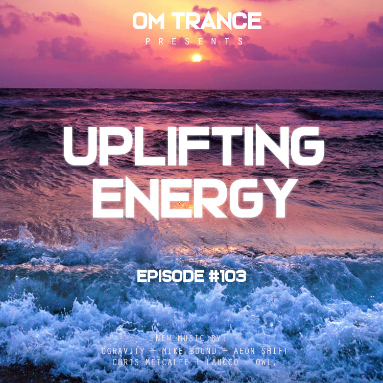 OM TRANCE - Uplifting Energy #103 #103 episode artwork
