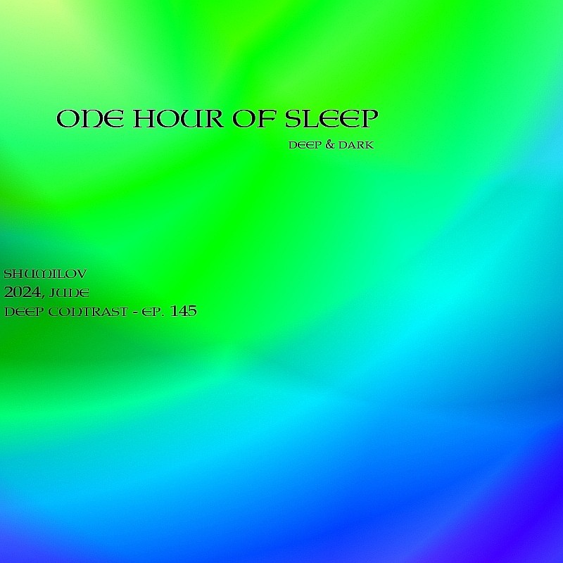 Shumilov - Deep Contrast 145 One hour of sleep [June 2024] episode artwork