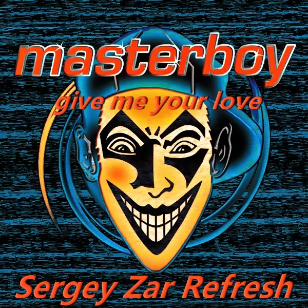 Masterboy - Give Me You Lovе (Sergey Zar Refresh 2025)