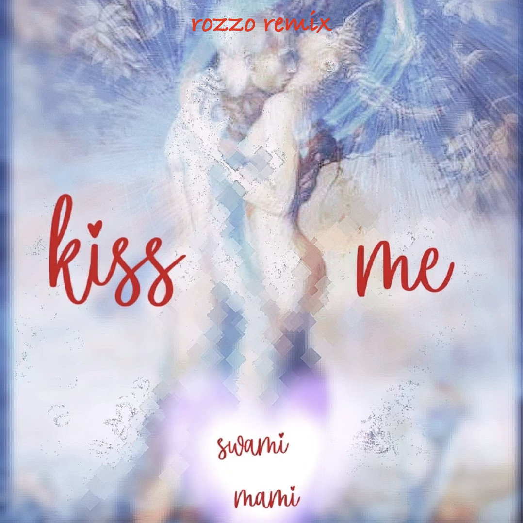 Swami Mami - Kiss Me (rozzo remix) episode artwork