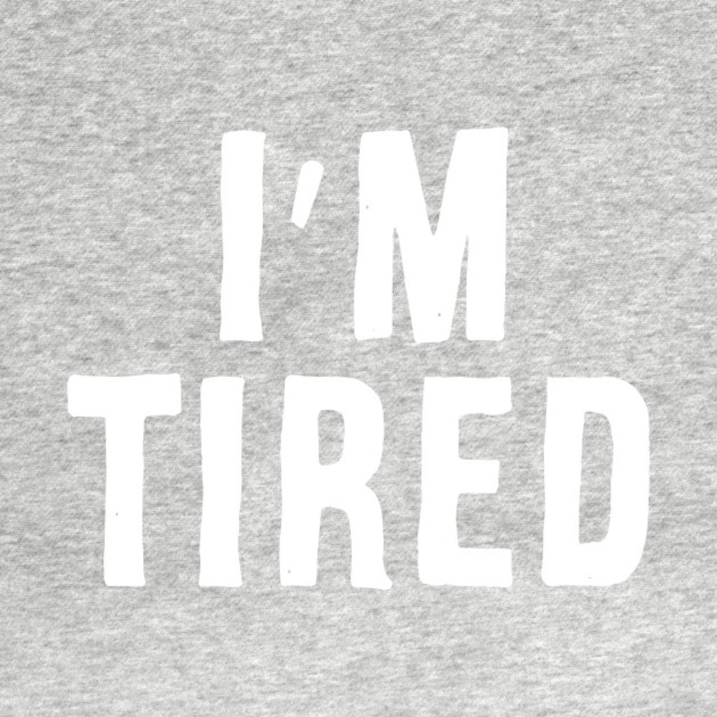 I am tired. I'M tired. Tired надпись. Tired картинка. Картинки i am tired.