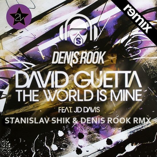 David Guetta The World is Mine Stanislav Shik Denis Rook