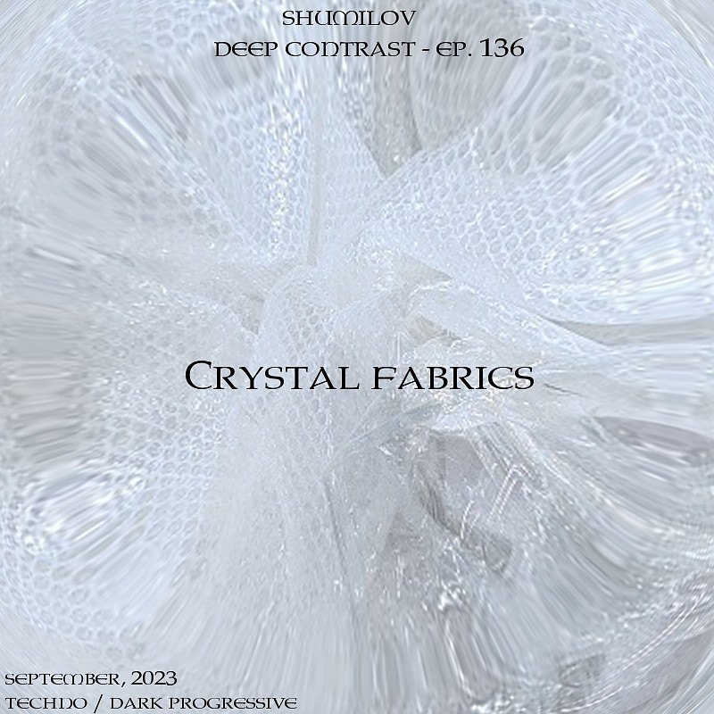 Shumilov - Deep Contrast 136 Crystal fabrics [September 2023] episode artwork