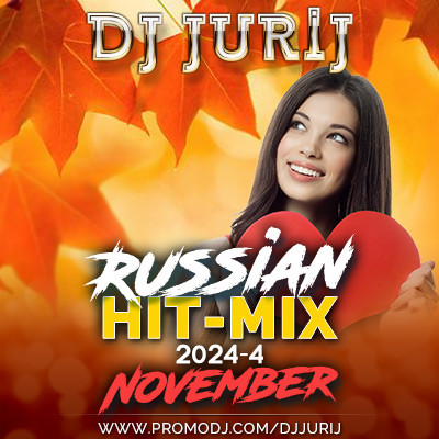 DJ JURIJ - RUSSIAN HIT-MIX - 2024 -4 - NOVEMBER
