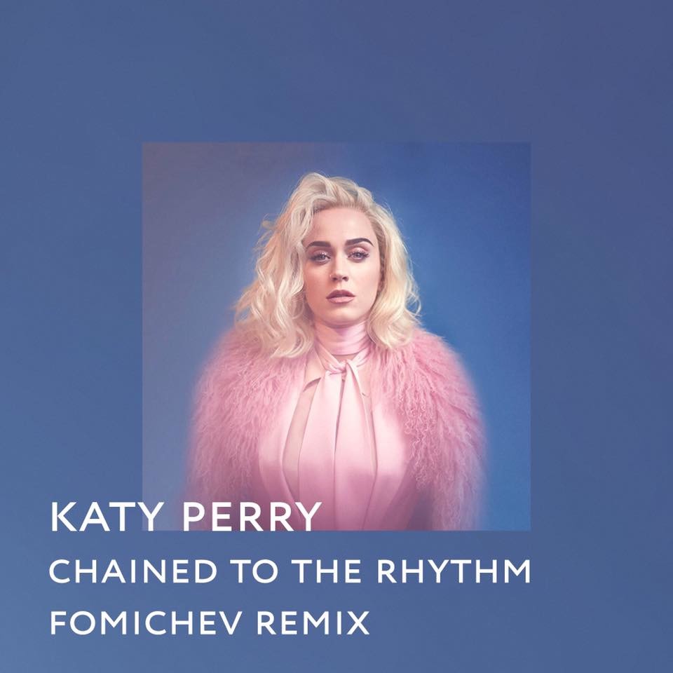 Katy Perry - Chained to the rhythm (Fomichev remix)