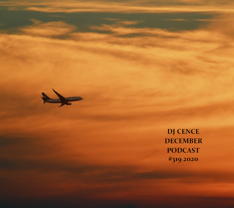DJ CENCE DECEMBER PODCAST #319 #2020
