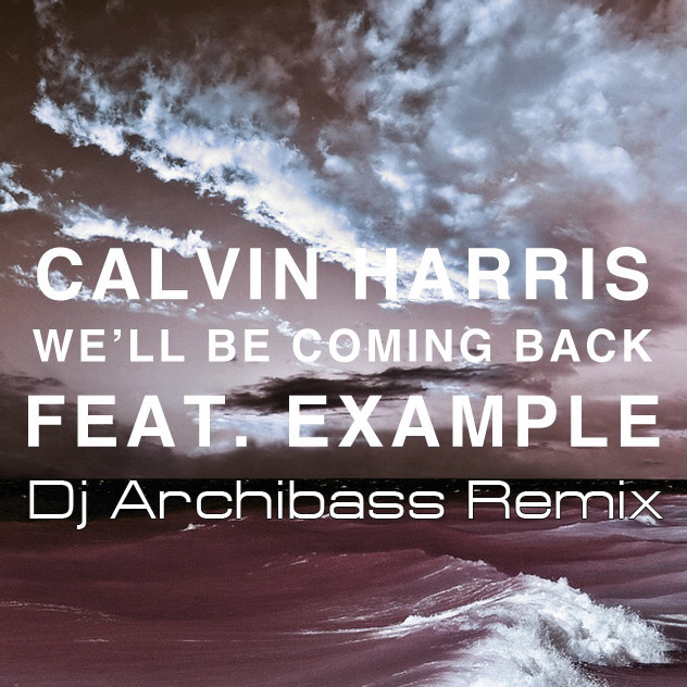 Calvin Harris feat. Example - we'll be coming back. Feat примеры. Calvin Harris feat. Текст. Calvin Harris - we'll be coming back ft. Example Happy New year from Belarus.