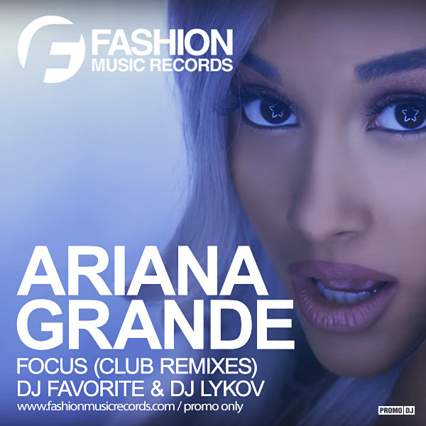 Ariana Grande - Focus (DJ Favorite & DJ Lykov Remix)