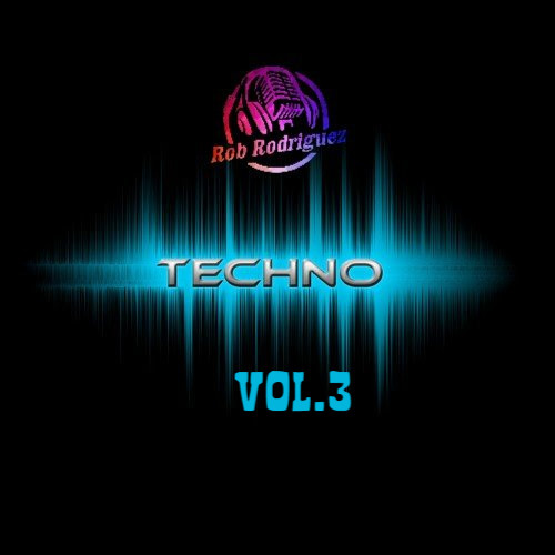 Rob Rodriguez - TECHNO MIX VOL.3