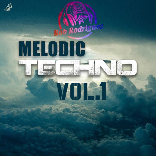 DJ Rob Rodriguez - MELODIC HOUSE & TECHNO VOL.1