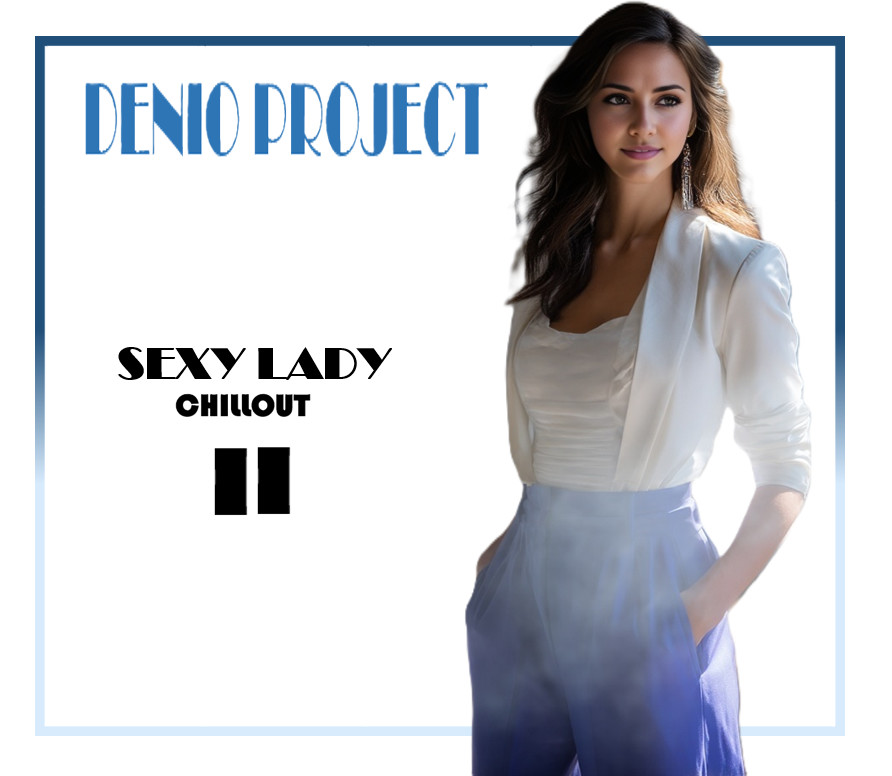DENIO - SEXY LADY (CHILLOUT 2)