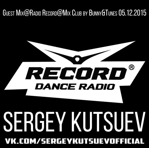Sergey Kutsuev – Guest Mix@Radio Record@Mix Club by Bunny&Tunes 05.12.2015 episode artwork