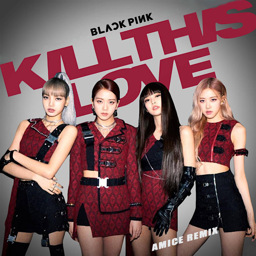 BLACKPINK - Kill This Love (Amice Remix)