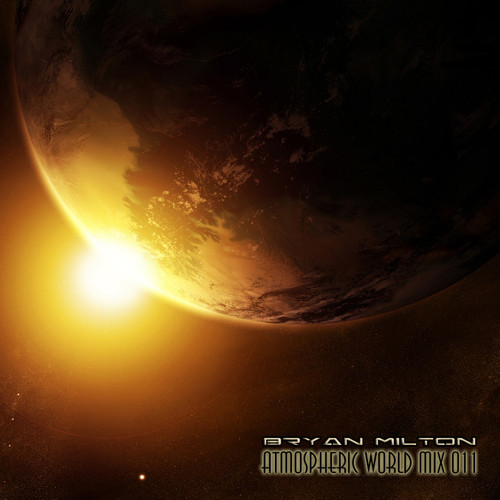 Bryan Milton - Atmospheric world mix 011 episode artwork
