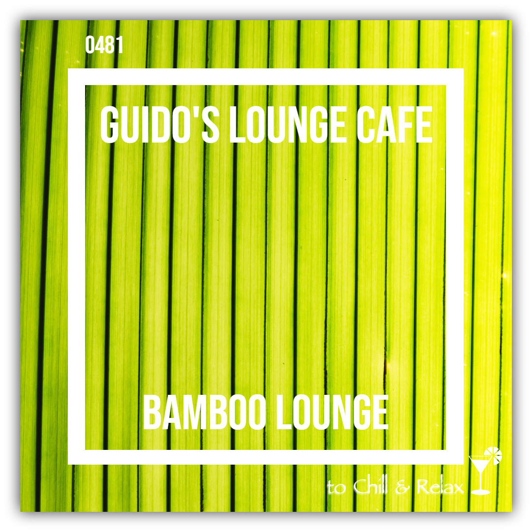 Guido's Lounge Cafe Broadcast 0481 Bamboo Lounge (20210521) #481 episode artwork