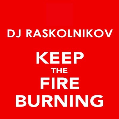 DJ Raskolnikov - Keep the Fire Burning. episode artwork