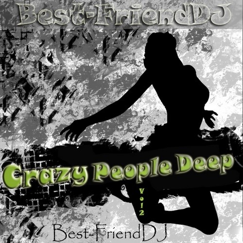 Best-FriendDJ - Crazy People Deep Vol 2 episode artwork