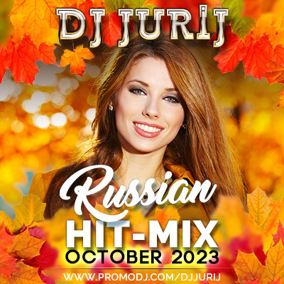 DJ JURIJ - RUSSIAN HIT-MIX - OCTOBER 2023