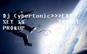 Dj Cybertonic - EDM/TRANCE/BASS - SET 11 (PRO&UP)