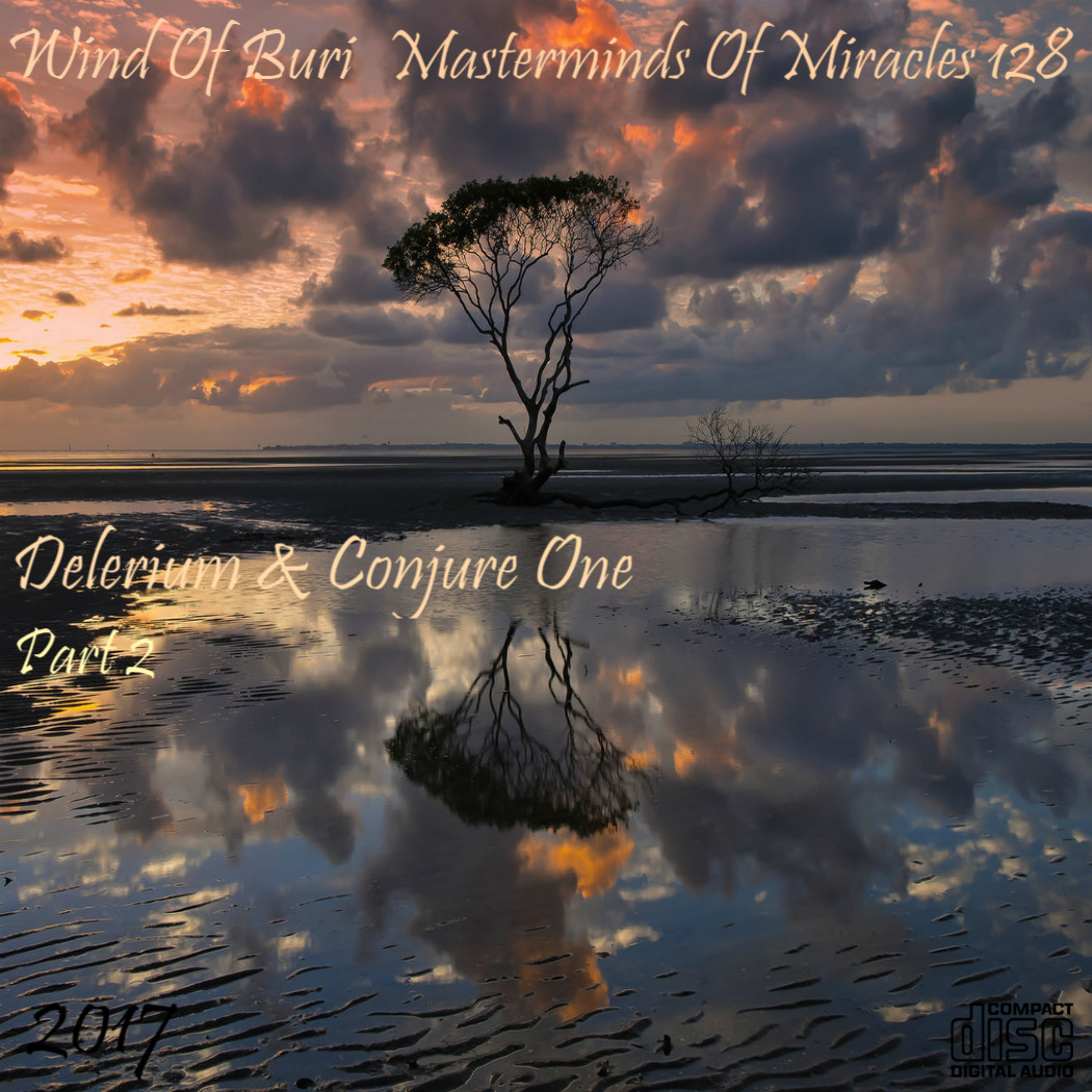 Wind Of Buri - Masterminds Of Miracles 128 (Delerium & Conjure One) Part 2