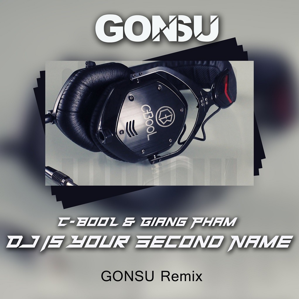 C-Bool DJ is your second name. GONSU. DJ is your second name. DJ is your second name Lyrics. Extended remix mp3