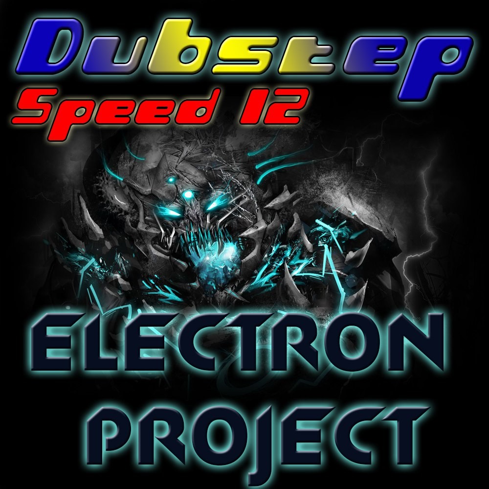 Electron Project - Dubstep Speed 12 (04.10.2015) episode artwork