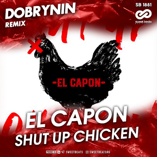 El Capon - Shut Up Chicken (Dobrynin Radio Edit) – SWEET BEATS