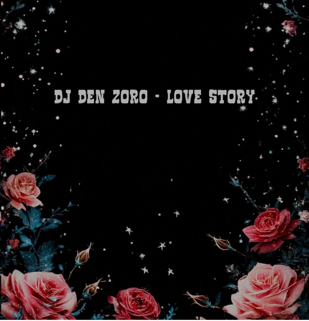 DJ DEN ZORO - Love Story